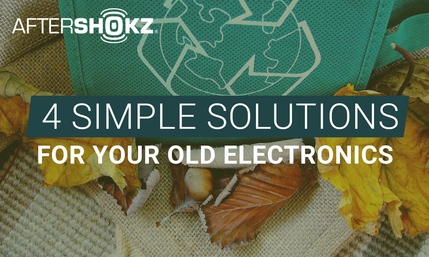 Earth Day - 4 Simple Solutions For Your Old Electronics