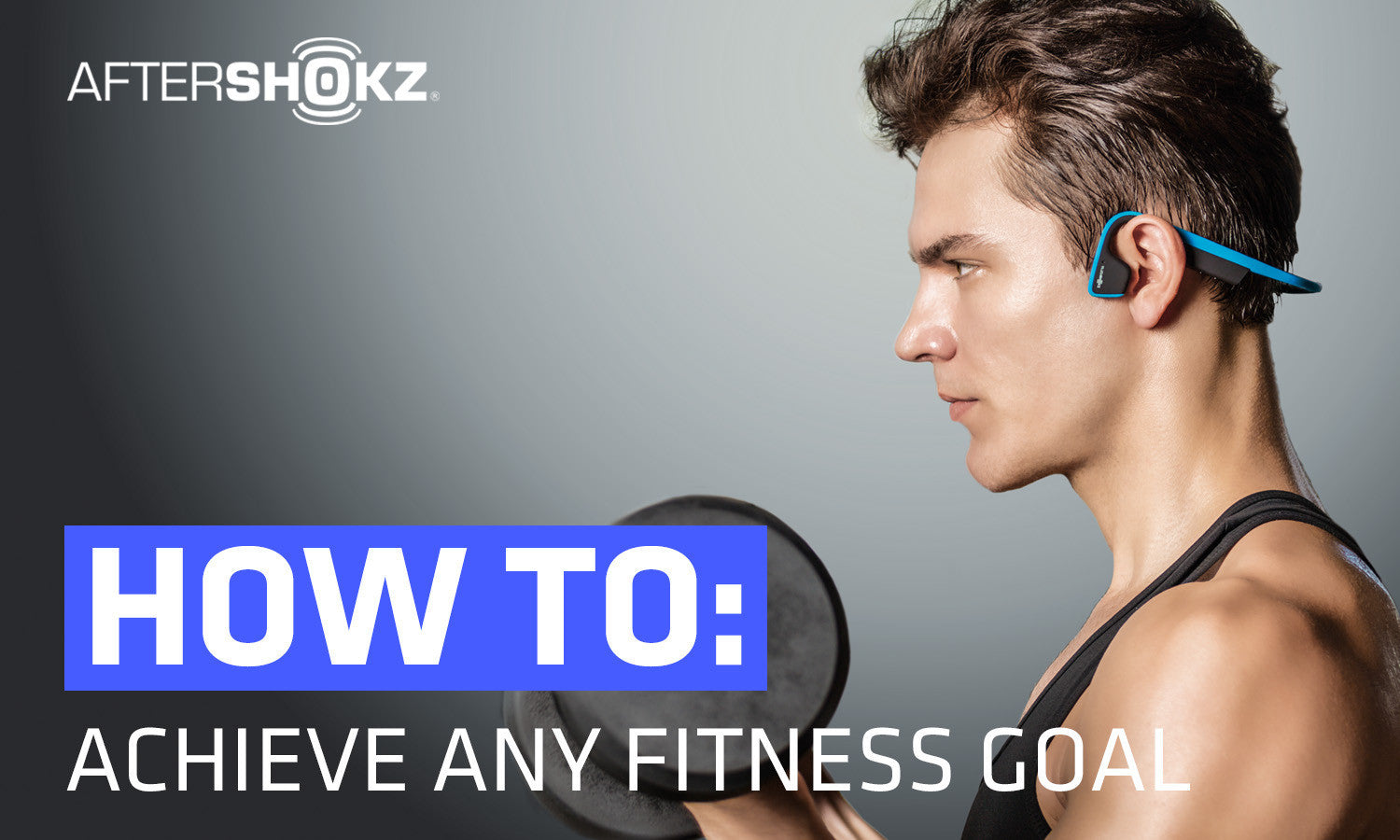 How To: Achieve Any Fitness Goal