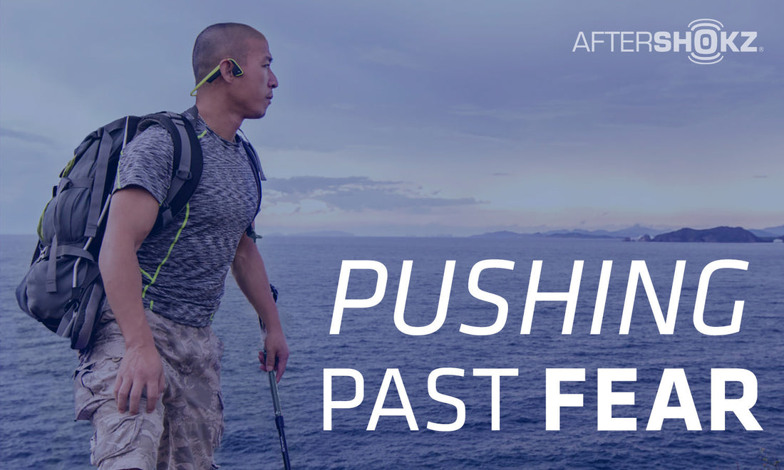 Pushing Past Fear