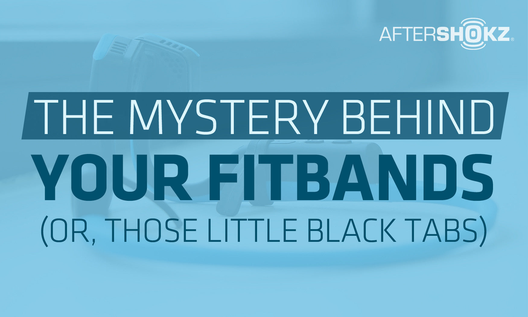 The Mystery Behind Your FitBands (Or Those Little Black Tabs)